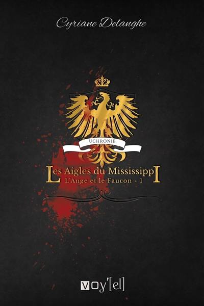 Les aigles du Mississippi. Vol. 1. L'ange et le faucon