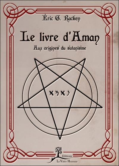 Le livre d'Aman : aux origines du satanisme