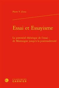 Essai et essayisme : le potentiel théorique de l'essai : de Montaigne jusqu'à la postmodernité