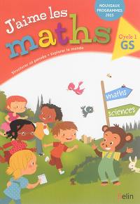 J'aime les maths : GS cycle 1 : nouveaux programmes 2015