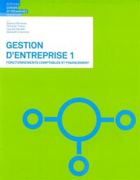 Gestion d'entreprise. Vol. 1. Fonctionnements comptables et financement