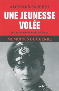 Mémoires de guerre. Vol. 1. Une jeunesse volée