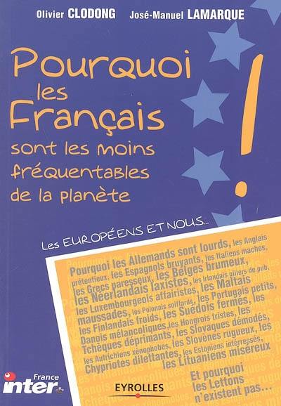 Pourquoi les Français sont les moins fréquentables de la planète : les Européens et nous