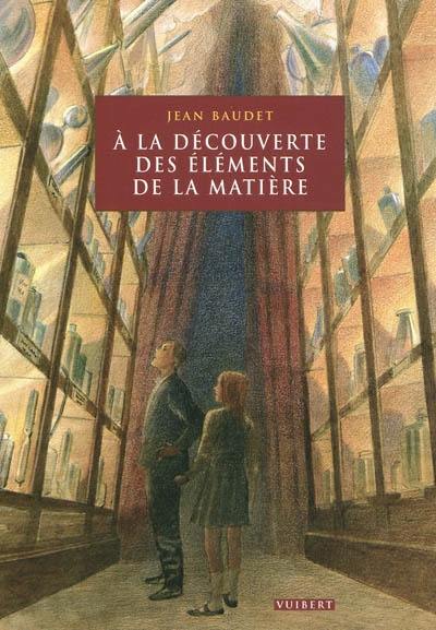 A la découverte des éléments de la matière