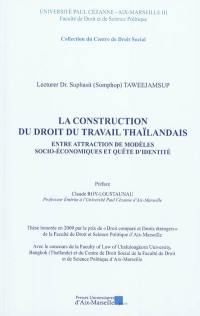 La construction du droit du travail thaïlandais : entre attraction de modèles socio-économiques et quête d'identité