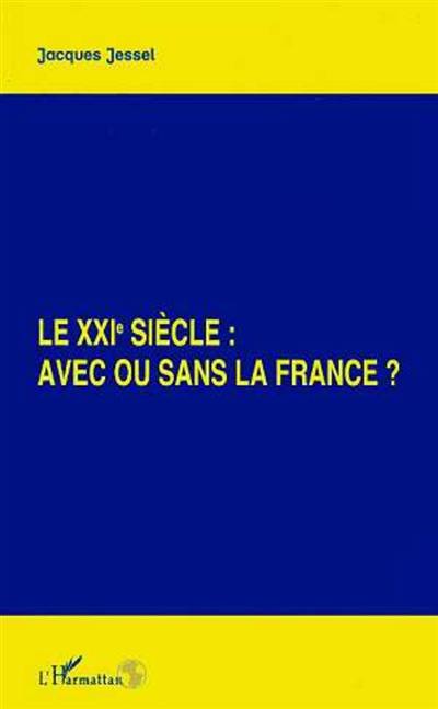 Le XXIe siècle : avec ou sans la France ?