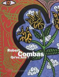 Robert Combas : qu'es aco ? : exposition, 4 juillet-2 novembre 2008