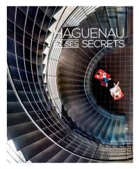 Haguenau et ses secrets. Haguenau and its secrets. Haguenau und seine Geheimnisse