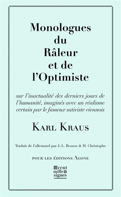 Monologues du râleur et de l'optimiste : sur l'inactualité des derniers jours de l'humanité, imaginés avec un réalisme certain par le fameux satiriste viennois