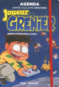 Joueur du grenier : arrête d'être dans la lune ! : agenda, année scolaire 2015-2016