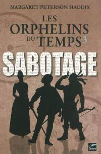 Les orphelins du temps. Vol. 3. Sabotage