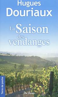 Les gens de la Paulée. Vol. 1. La saison des vendanges