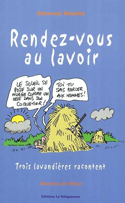 Rendez-vous au lavoir : trois lavandières racontent