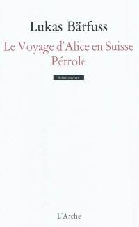 Le voyage d'Alice en Suisse. Pétrole