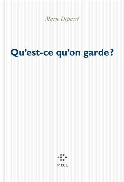 Qu'est-ce qu'on garde ?