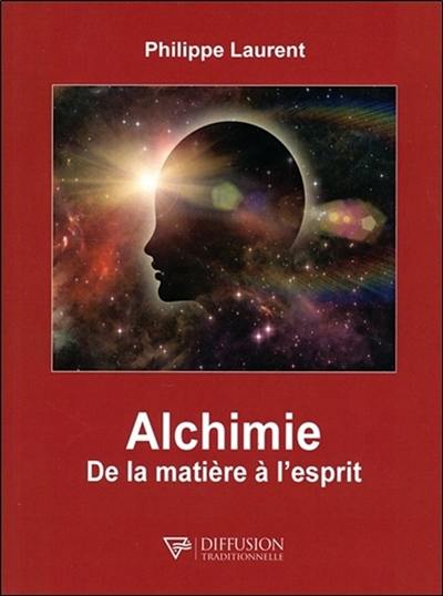 Alchimie : de la matière à l'esprit