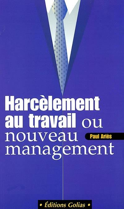 Harcèlement au travail ou nouveau management ?