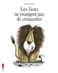 Les lions ne mangent pas de croquettes