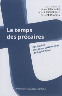 Le temps des précaires : approches communicationnelles de l'éphémère