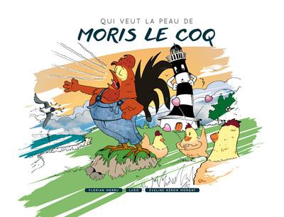 Qui veut la peau de Moris le coq