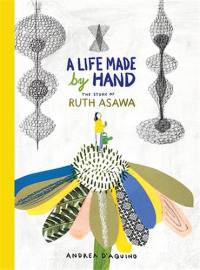 A Life made by Hand The Story of Ruth Asawa