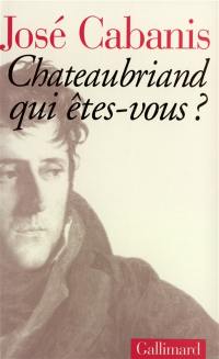 Chateaubriand : qui êtes-vous ?