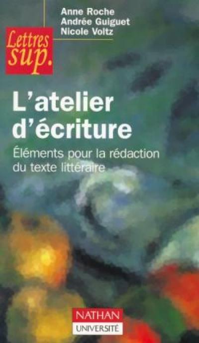 L'atelier d'écriture : éléments pour la rédaction du texte littéraire