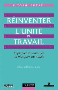 Réinventer l'unité de travail : impliquer les hommes au plus près du terrain