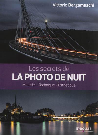 Les secrets de la photo de nuit : matériel, technique, esthétique