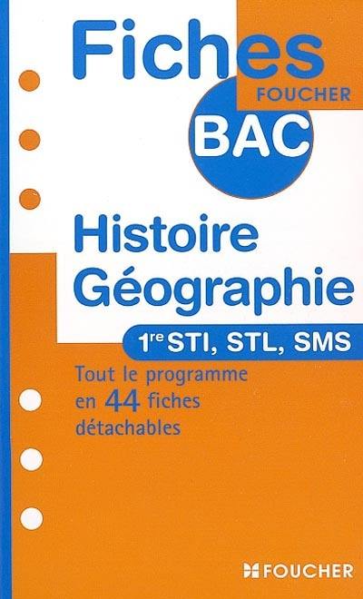 Histoire géographie, 1re STI, STL, SMS : tout le programme en 44 fiches détachables