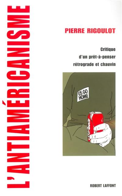 L'antiaméricanisme : critique d'un prêt-à-penser rétrograde et chauvin