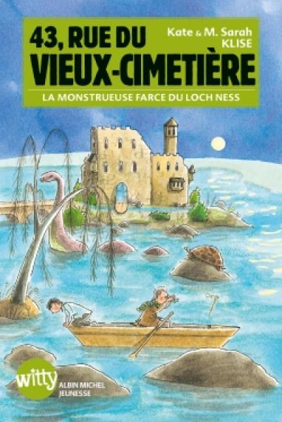 43, rue du Vieux-Cimetière. Vol. 7. La monstrueuse farce du Loch Ness