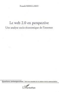 Le Web 2.0 en perspective : une analyse socio-économique de l'Internet