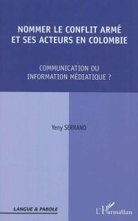 Nommer le conflit armé et ses acteurs en Colombie : communication ou information médiatique