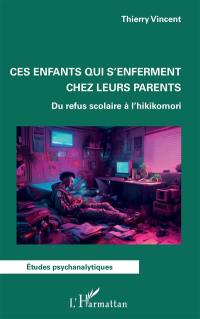 Ces enfants qui s'enferment chez leurs parents : du refus scolaire à l'hikikomori