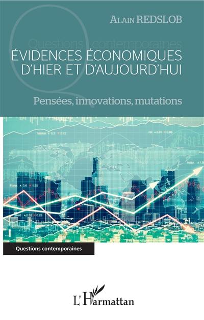 Evidences économiques d'hier et d'aujourd'hui : pensées, innovations, mutations