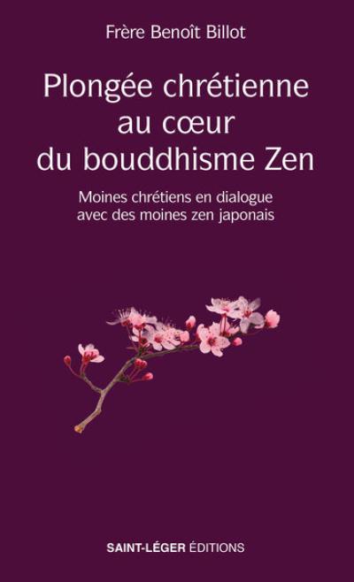 Plongée chrétienne au coeur du bouddhisme zen : moines chrétiens en dialogue avec des moines zen japonais : de l'expérience à la sagesse