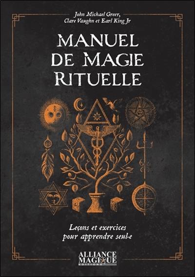 Manuel de magie rituelle : leçons et exercices pour apprendre seul.e