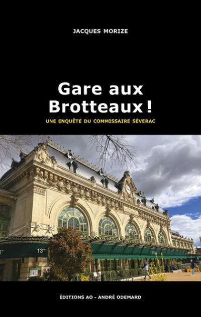 Une enquête du commissaire Séverac. Gare aux Brotteaux !