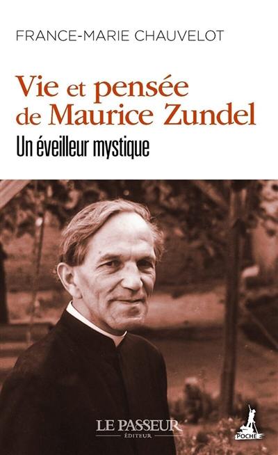 Vie et pensée de Maurice Zundel : un éveilleur mystique