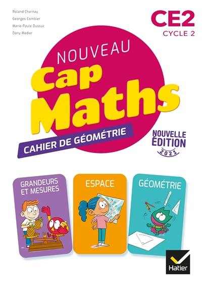 Nouveau Cap maths, CE2, cycle 2 : cahier de géométrie : grandeurs et mesures, espace, géométrie