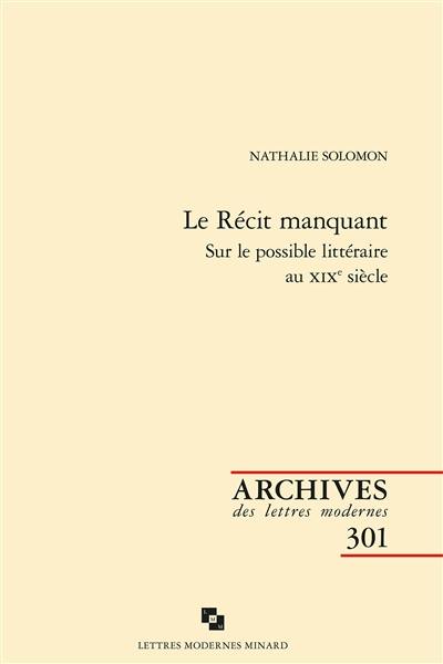 Le récit manquant : sur le possible littéraire au XIXe siècle