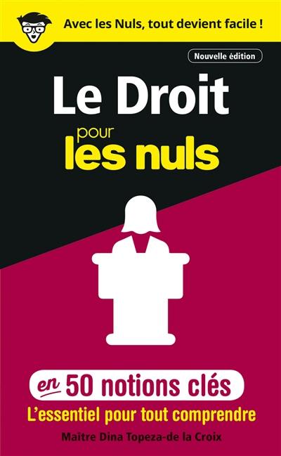 Le droit pour les nuls : en 50 notions clés : l'essentiel pour tout comprendre