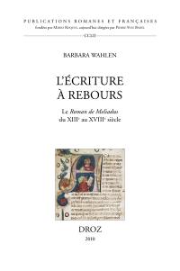 L'écriture à rebours : le roman de Meliadus du XIIIe au XVIIIe siècle