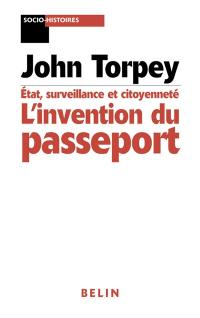 L'invention du passeport : Etats, citoyenneté et surveillance