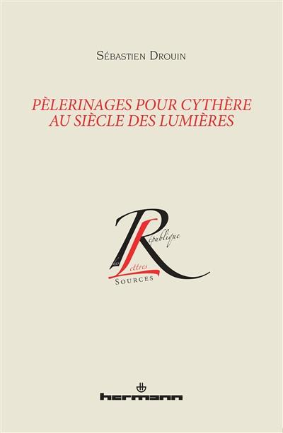 Pèlerinages pour Cythère au siècle des Lumières