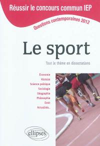 Le sport : tout le thème en dissertations : questions contemporaines 2012