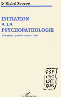 Initiation à la psychopathologie : des gens comme vous et moi