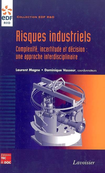 Risques industriels : complexité, incertitude et décision : une approche interdisciplinaire