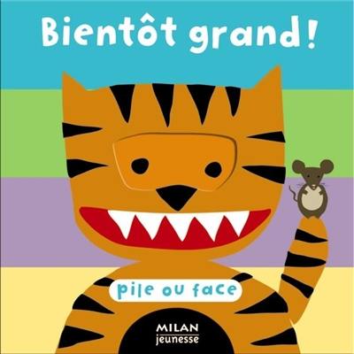 Bientôt grand !